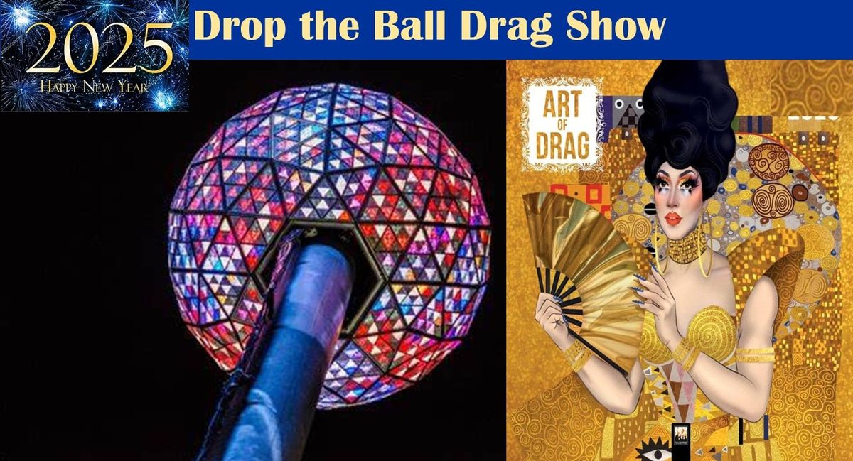 Drop the Ball Drag Show - Happy 2025