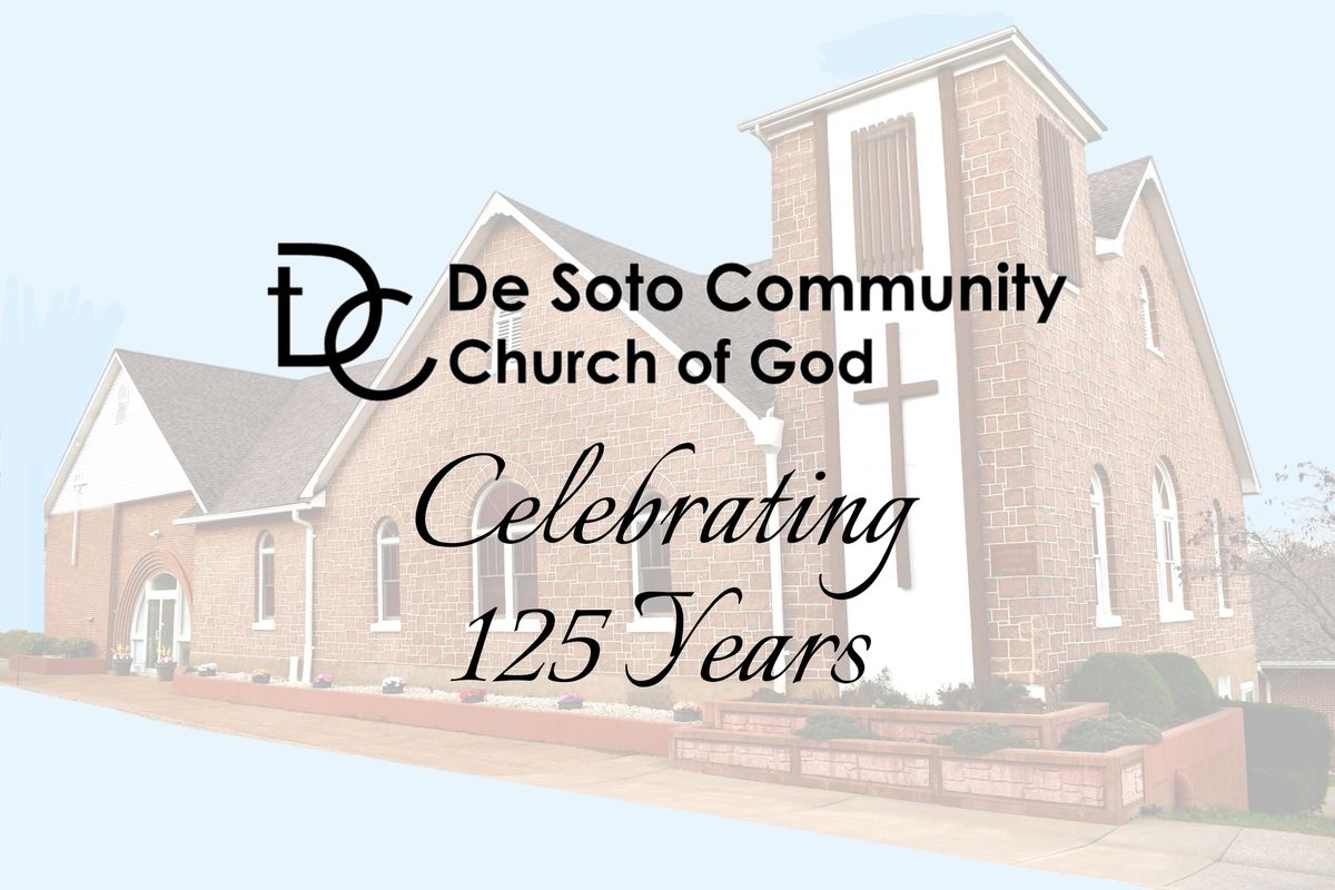 DeSoto Community Church of God 125 Year Anniversary