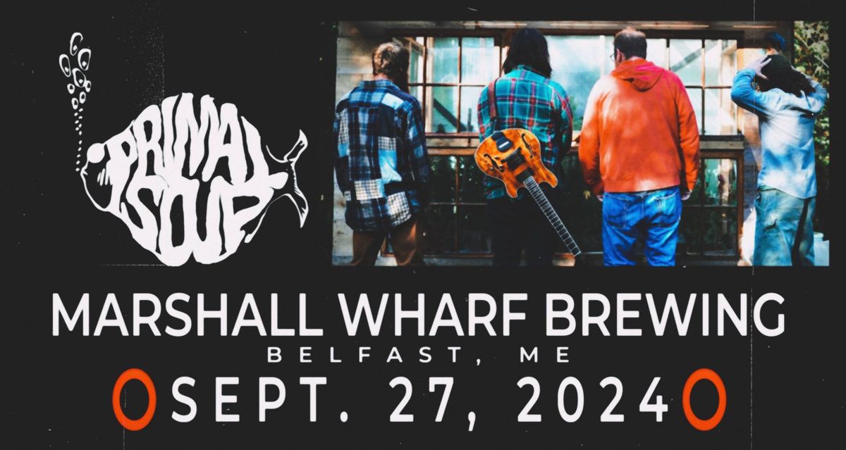 Primal Soup: A Tribute to Phish - Marshall Wharf Brewing Co. | Belfast, ME