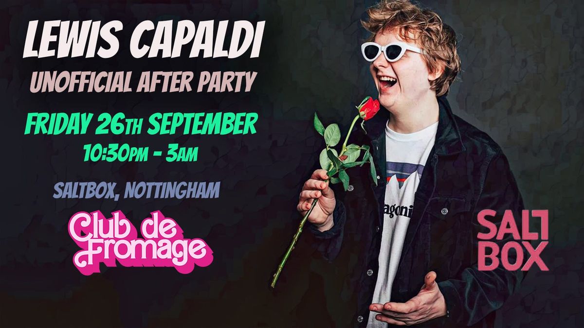 Lewis Capaldi: Unofficial After Party - Club de Fromage \/ Fri 26th September