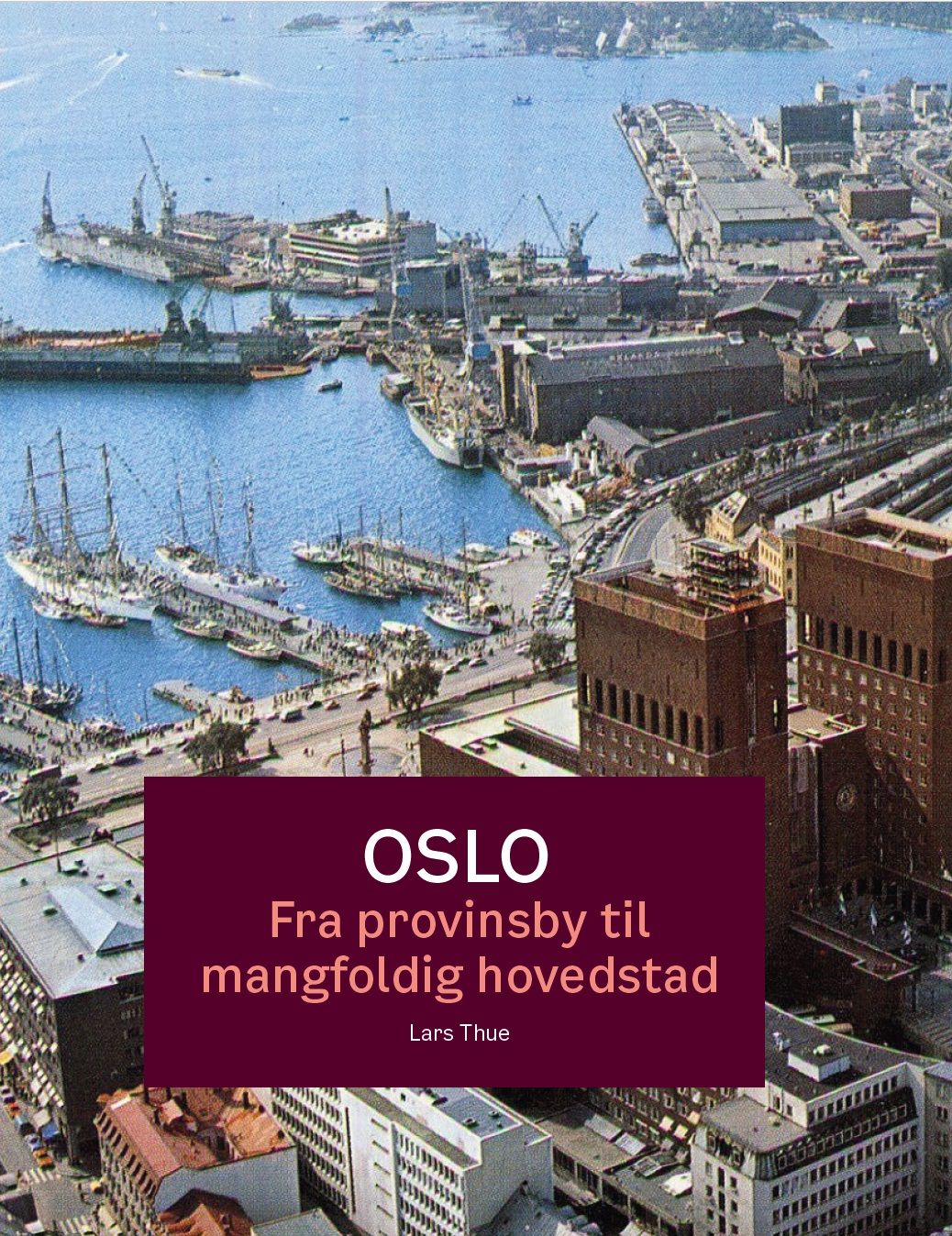 Boklansering:  Oslo. Fra provinsby til mangfoldig hovedstad