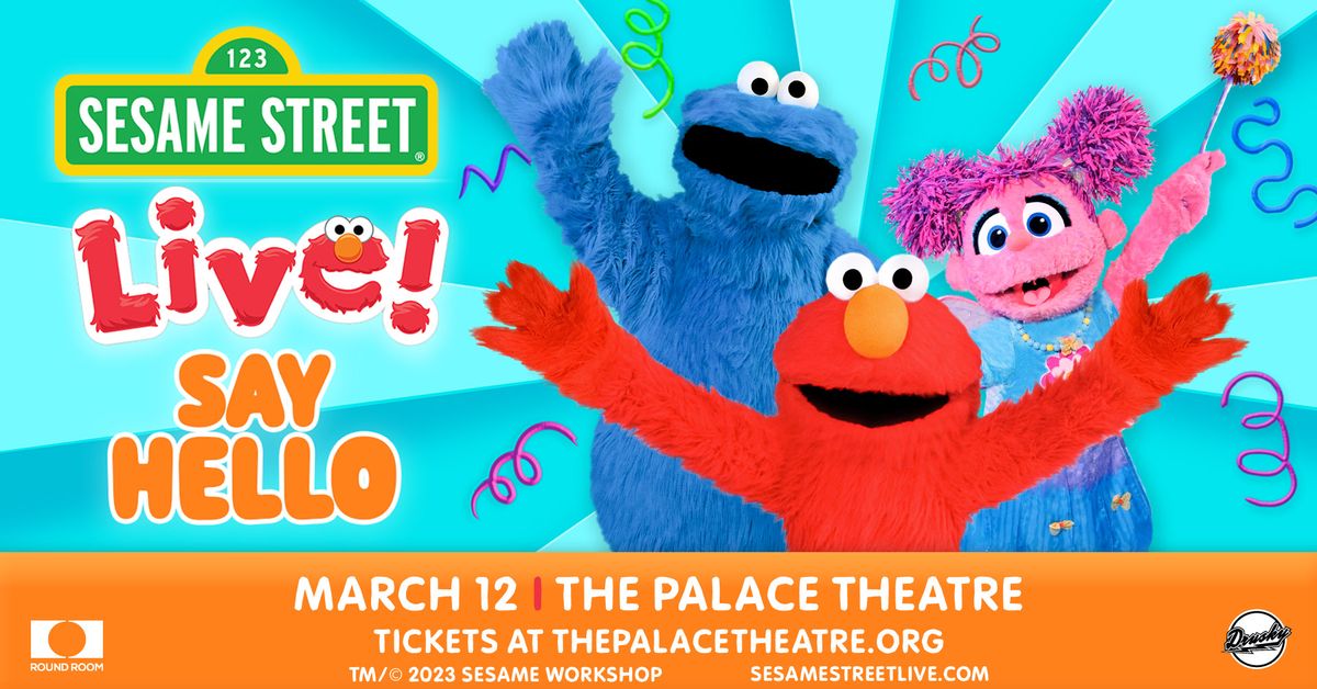 Sesame Street Live! Say Hello at The Palace Theatre