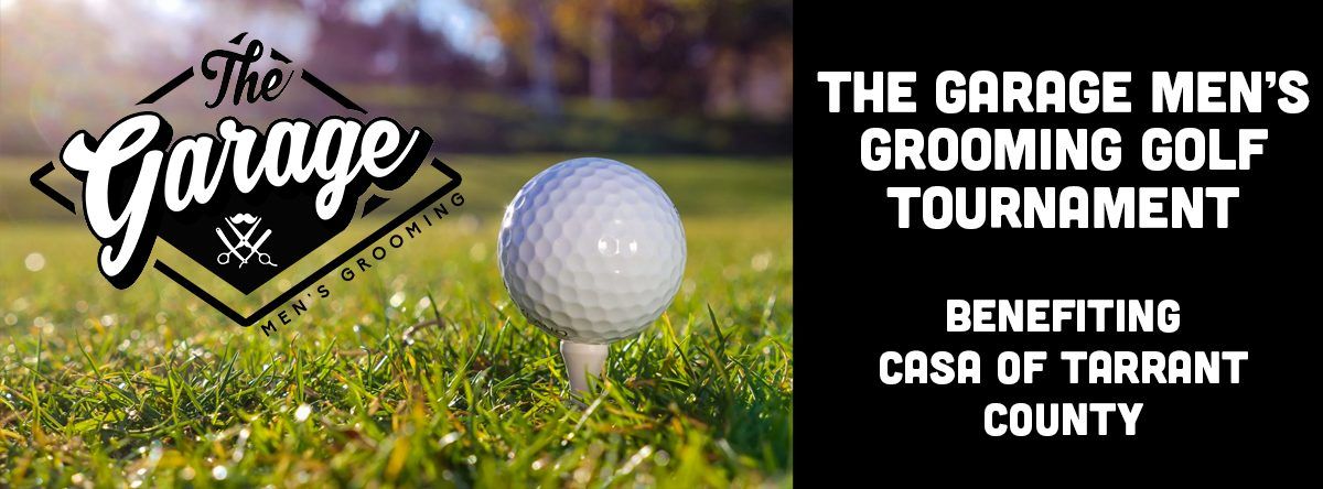 The Garage Men's Grooming 6th Annual Golf Tournament Benefiting  CASA of Tarrant County