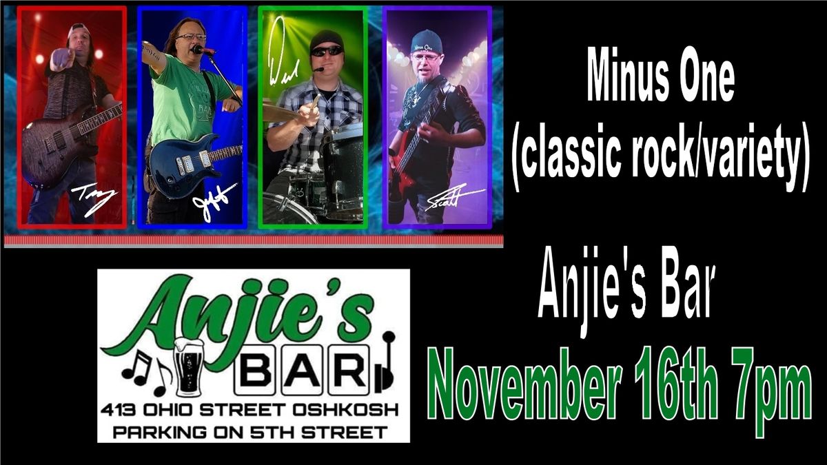 November 16th Minus One at Anjie's Bar in Oshkosh 7pm