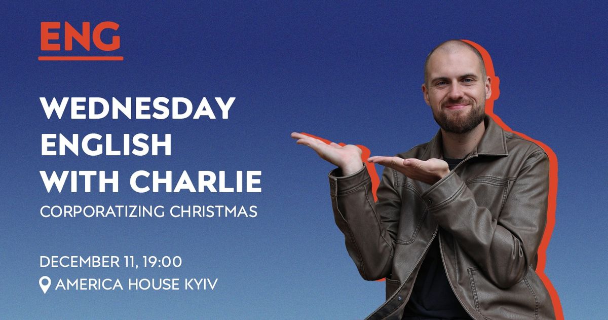 Wednesday English With Charlie: Corporatizing Christmas