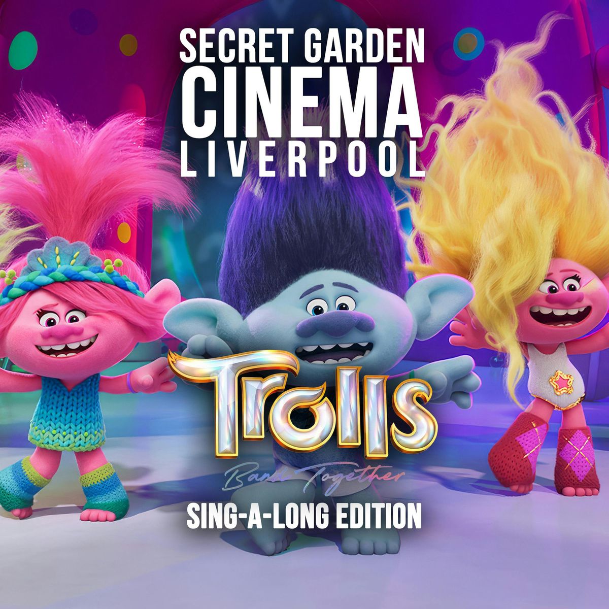 \ud83c\udf08\ud83c\udfa4 Secret Garden Cinema \u2013 Trolls Band Together Sing-A-Long \ud83c\udfa4\ud83c\udf08