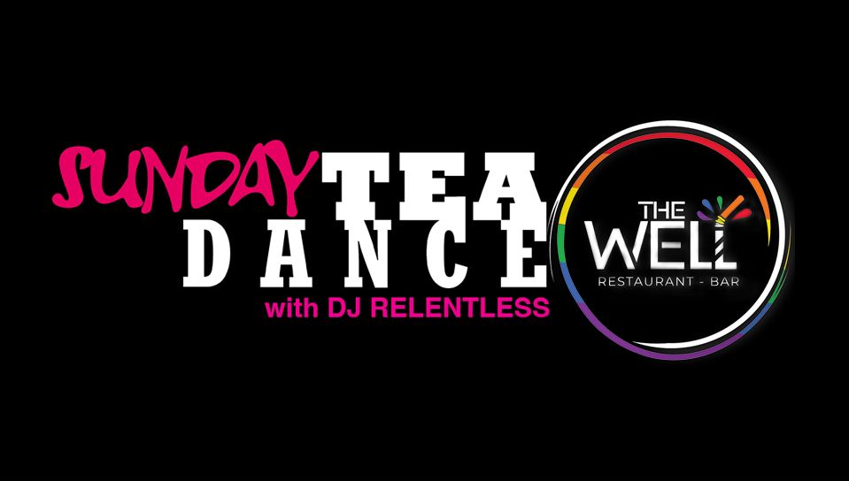 SUNDAY TEA DANCE with DJ RELENTLESS