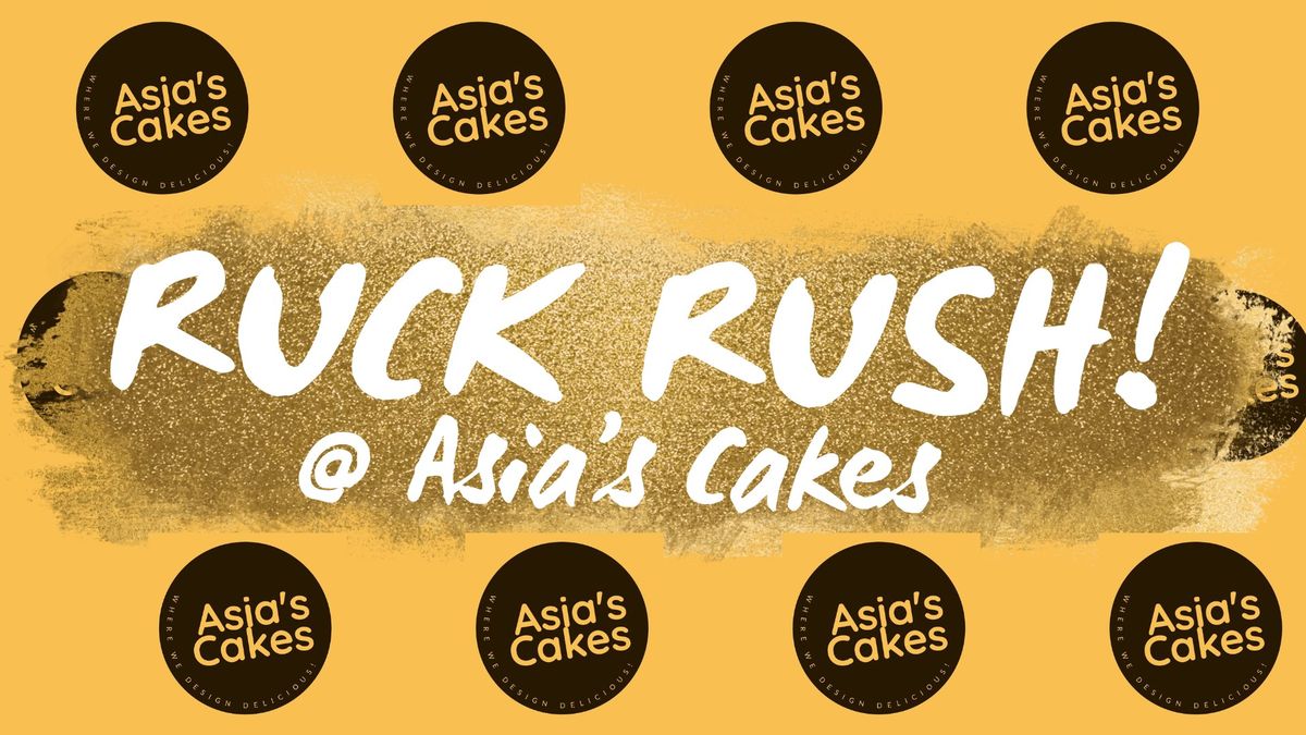 RUCK RUSH @ Asia's Cakes!
