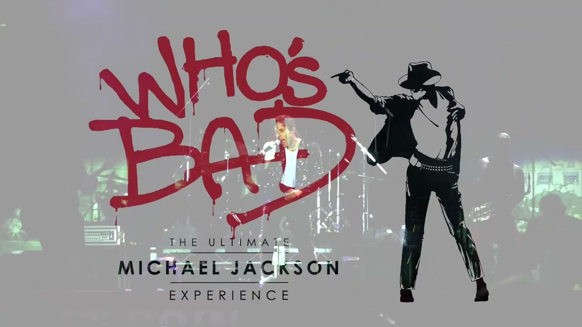 Who's Bad - The Ultimate Michael Jackson Experience (18+)