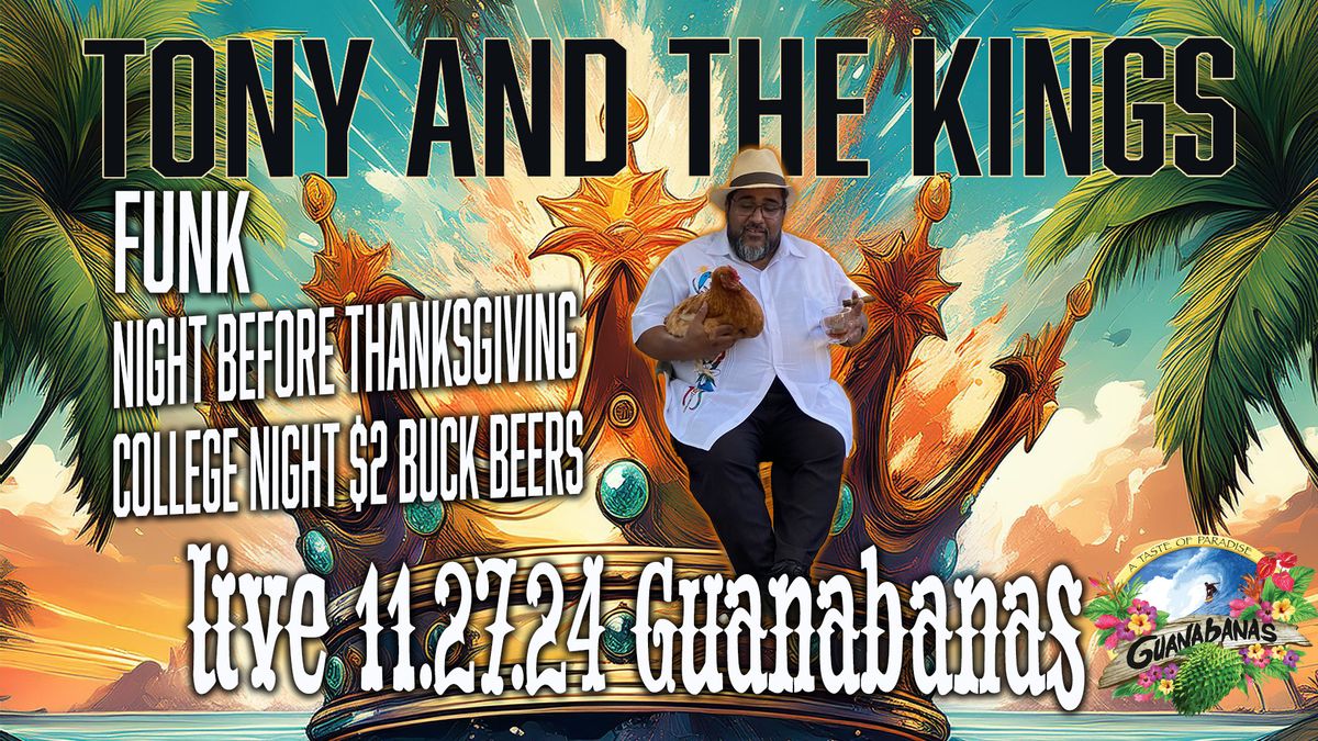 Night before Thanksgiving with Tony and The Kings at Guanabanas