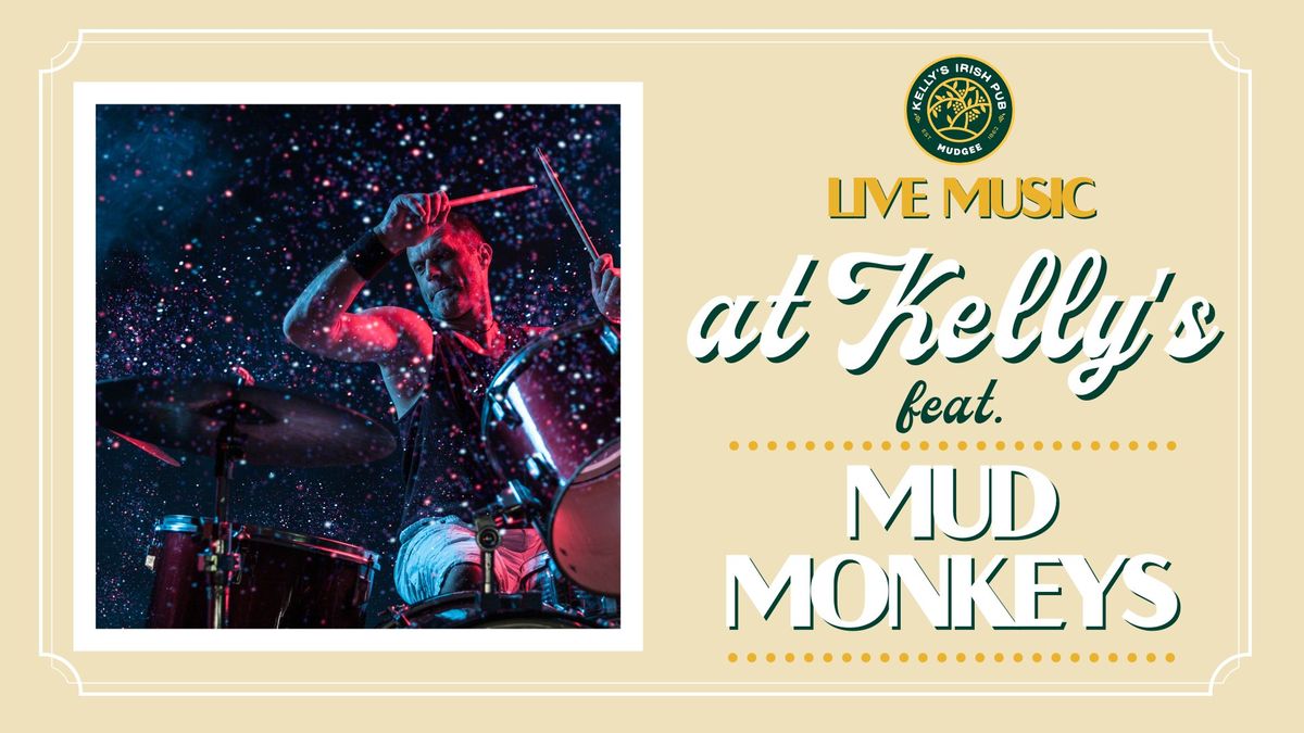 Kelly's Irish Pub Presents: Mud Monkeys