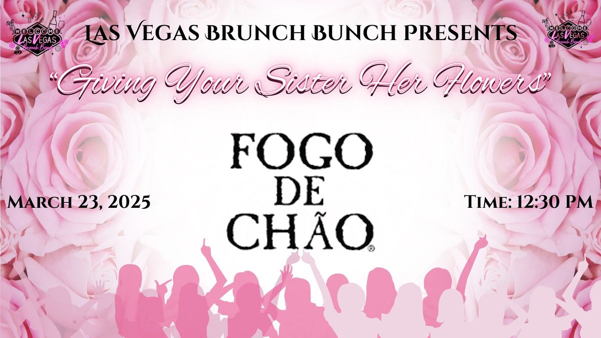 \ud83c\udf38 Las Vegas Brunch Bunch Presents: \u201cGiving Your Sister Her Flowers\u201d \ud83c\udf38