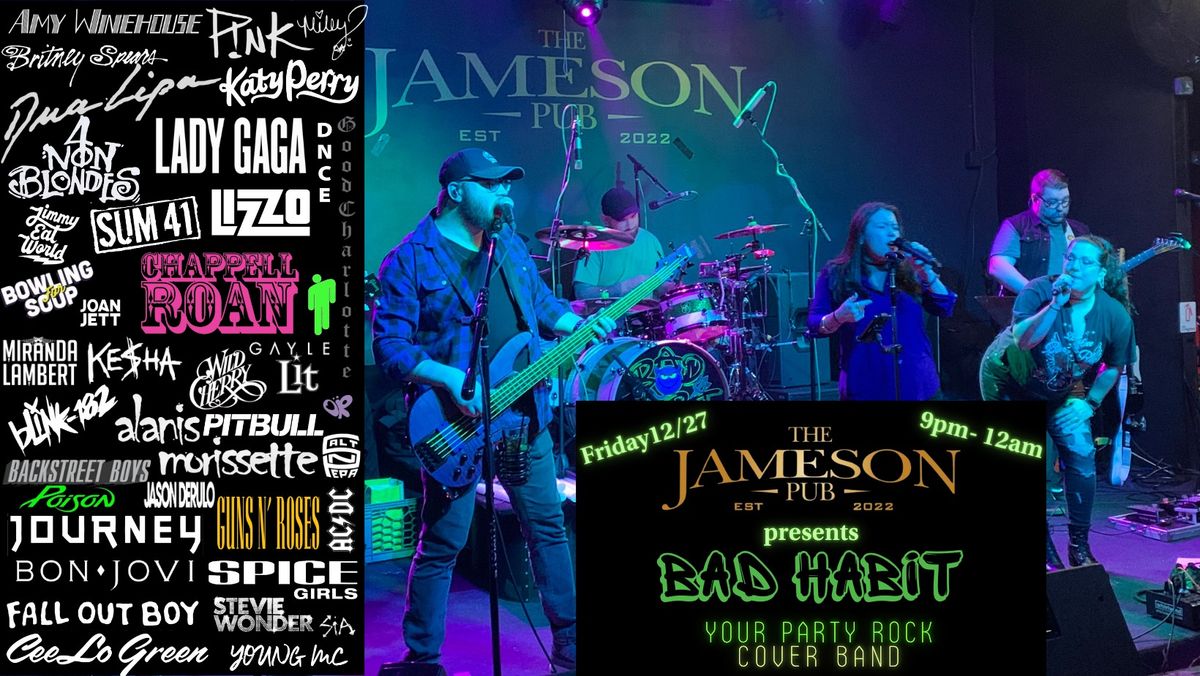 LAST FRIDAY NIGHT w\/ BAD HABIT @THE JAMESON 