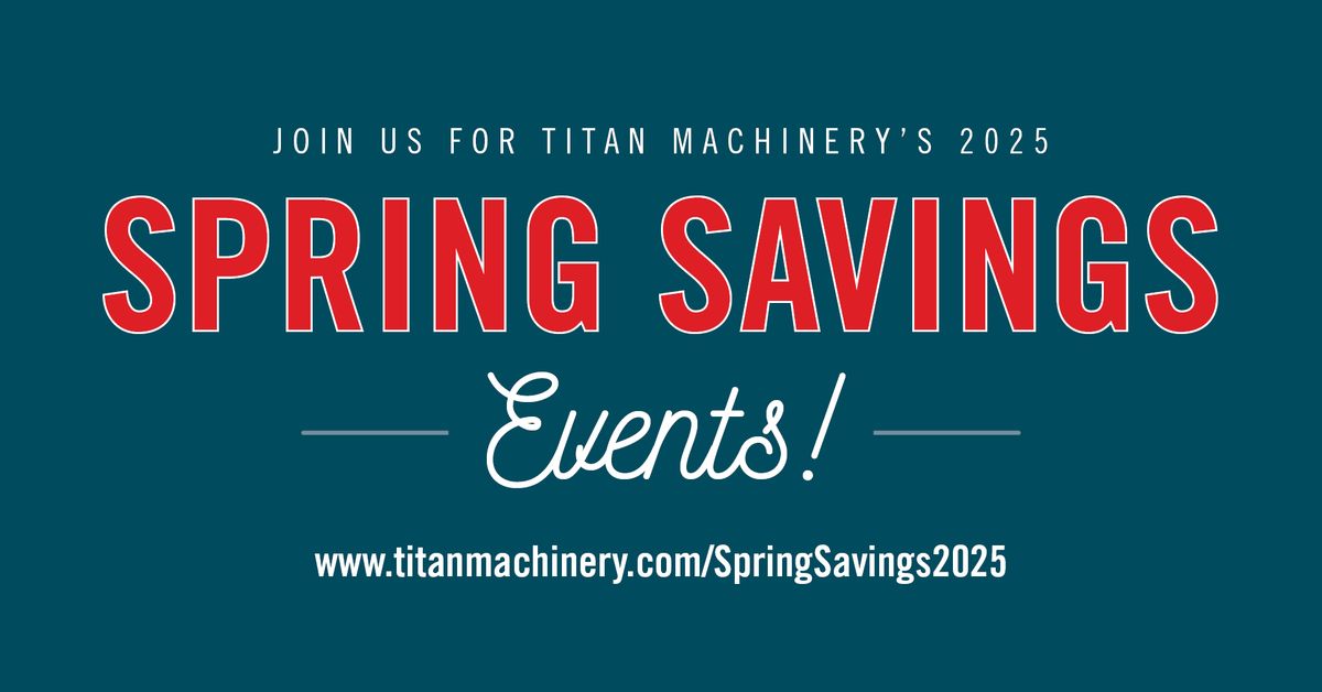 Titan Machinery Bismarck, ND Spring Savings Event 