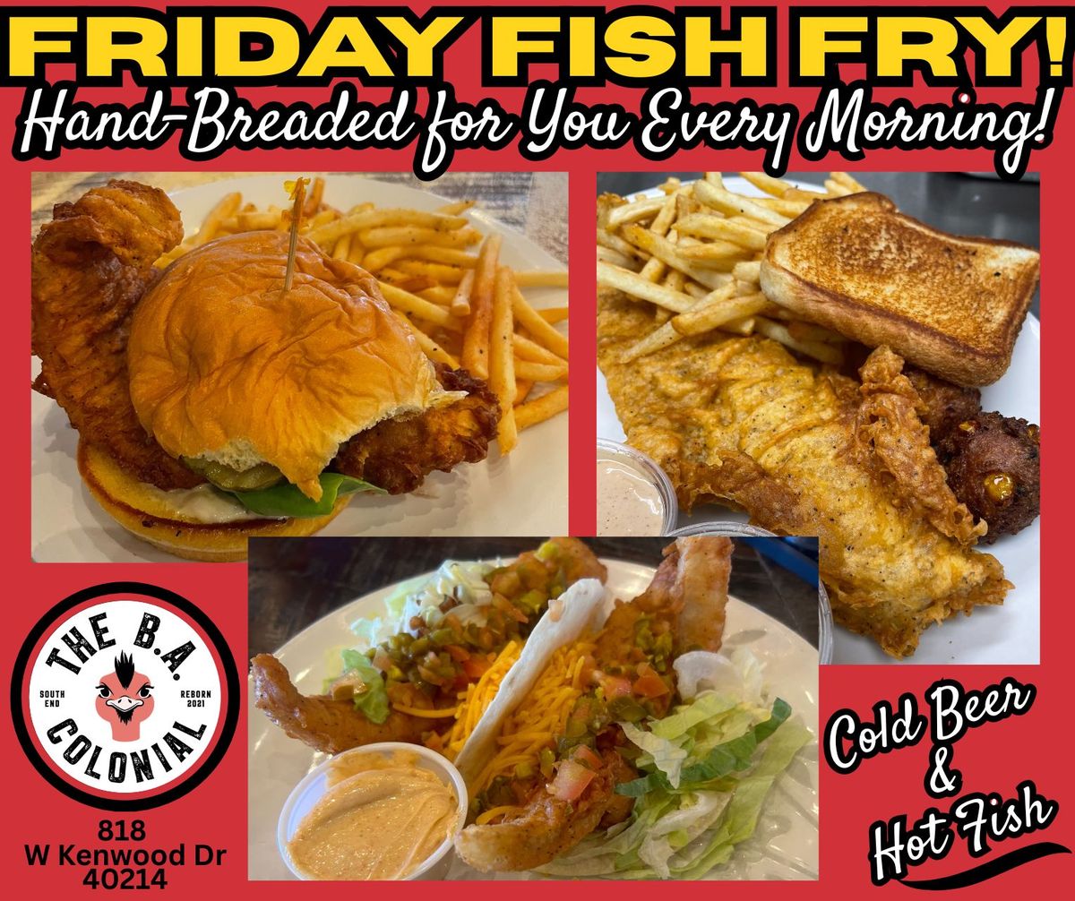 FRIDAY FISH FRY AT THE B.A. COLONIAL