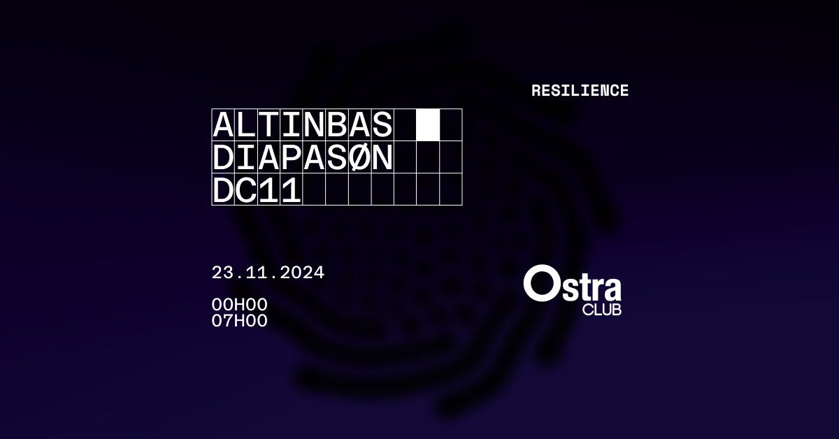 RESILIENCE x OSTRA : Altinbas, DC11 [live], Diapas\u00f8n