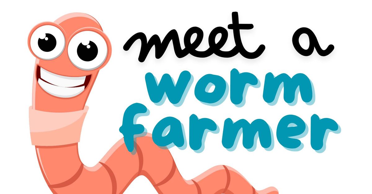 Meet a Worm Farmer!