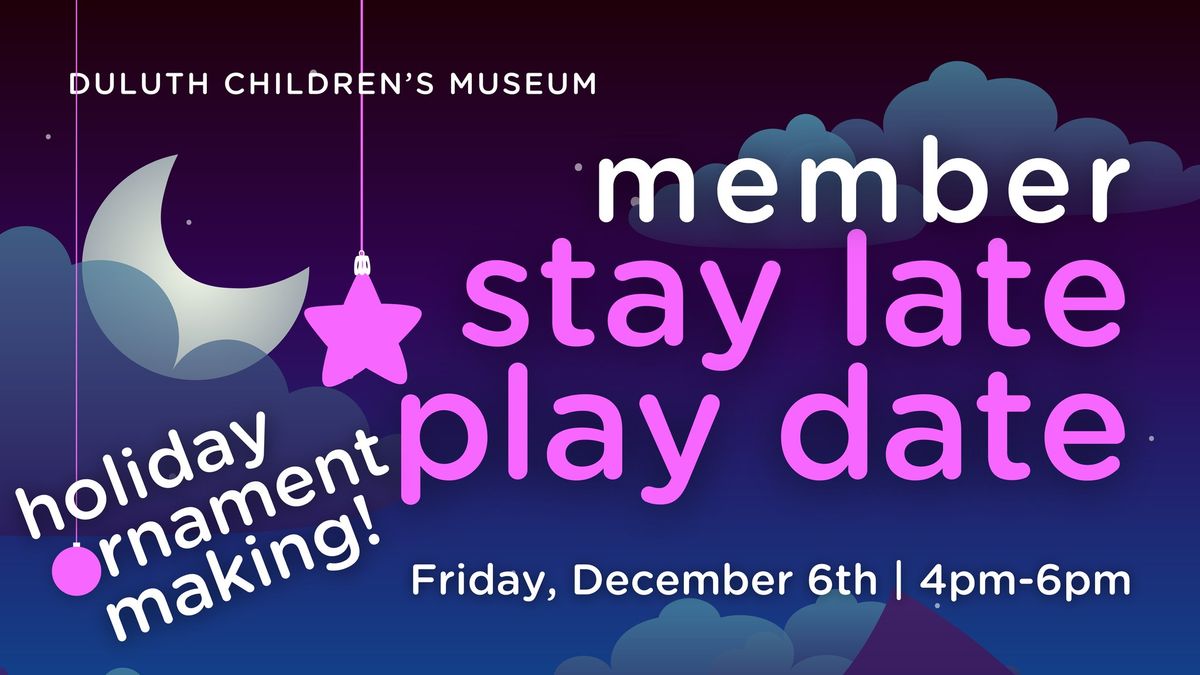 Member Stay Late Play Date: Holiday Ornament Making!