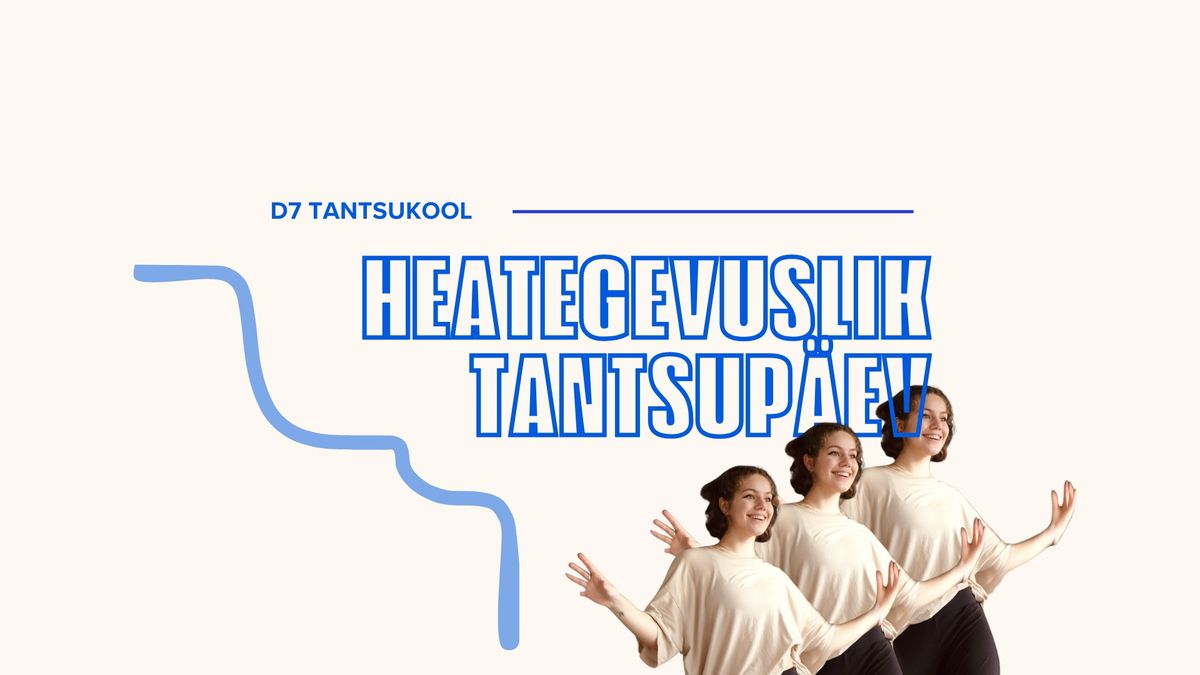 D7 HEATEGEVUSLIK TANTSUP\u00c4EV