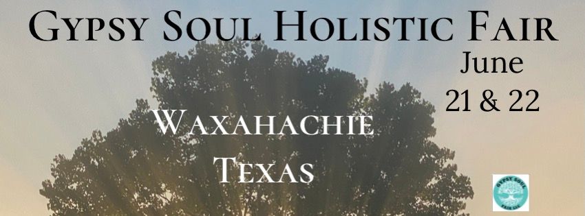 GYPSY SOUL HOLISTIC FAIR**WAXAHACHIE TEXAS JUNE