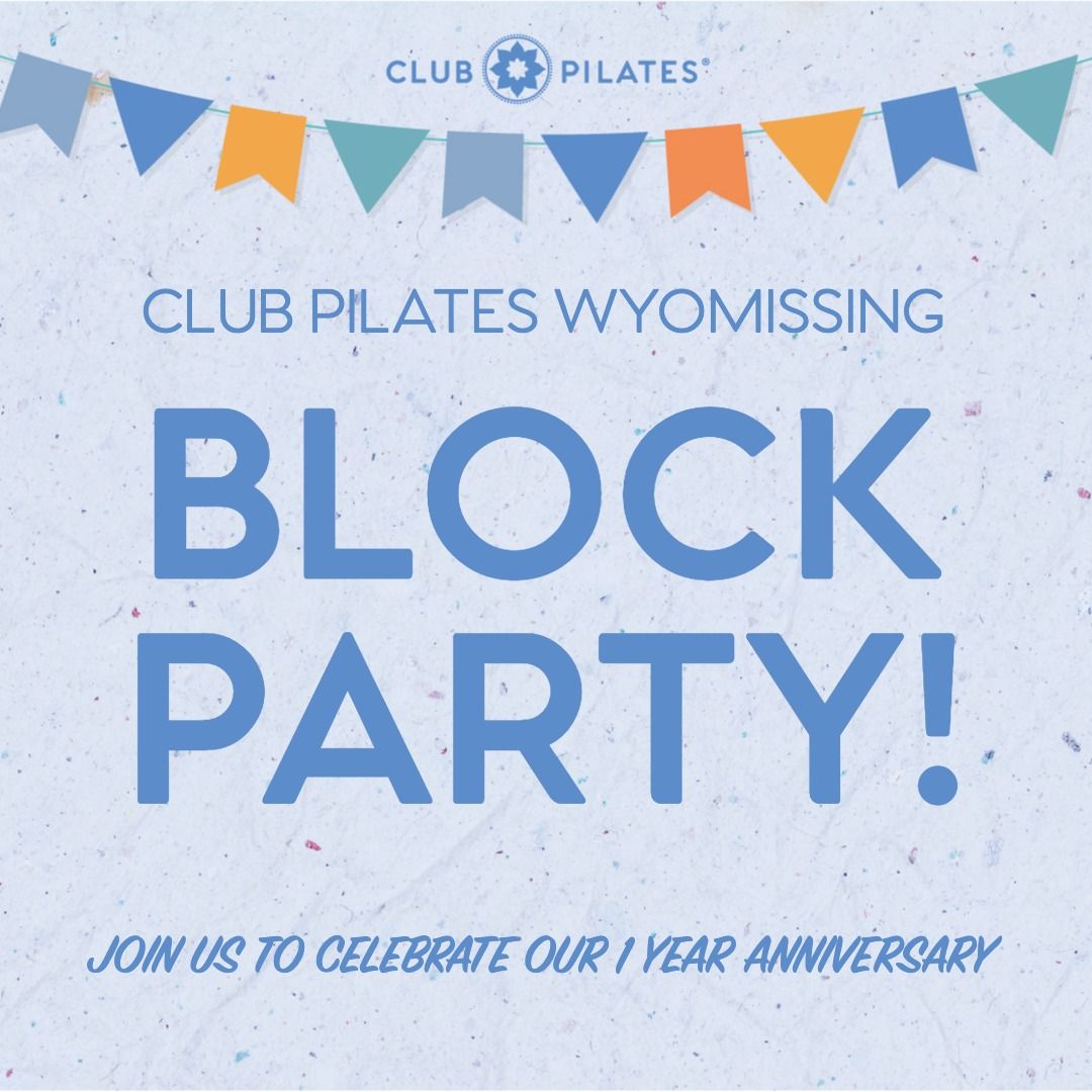 \ud83c\udf89\ud83c\udf89 Club Pilates Wyomissing 1-Year Anniversary Block Party! \ud83c\udf89\ud83c\udf89