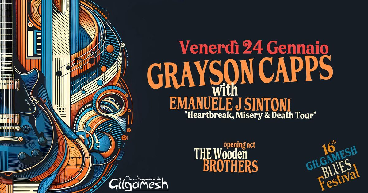 GRAYSON CAPPS & J.SINTONI - "Heartbreak, Misery & Death Tour"- 16\u00b0 Gilgamesh Blues Festival