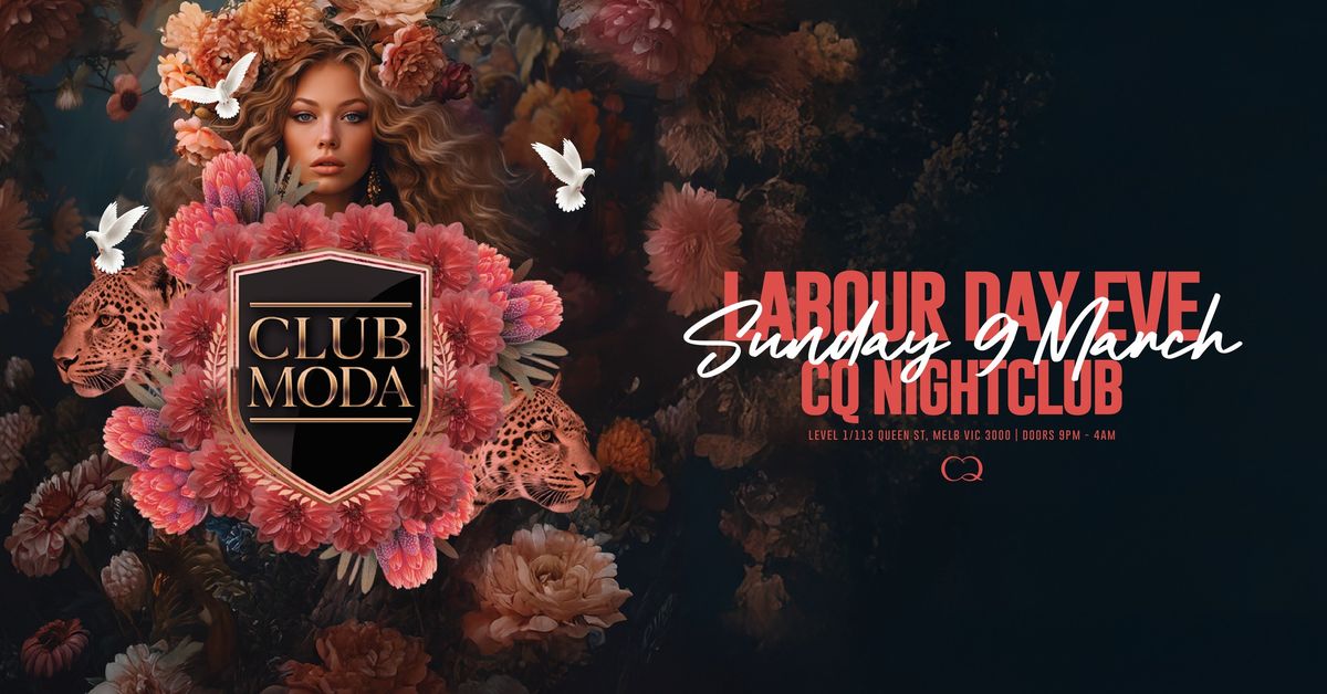 CLUB MODA MELBOURNE | LABOUR DAY EVE | 09.03.25 | CQ NIGHTCLUB