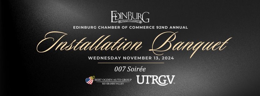 (SOLD OUT) Edinburg Chamber 92nd Annual Installation & Awards Banquet | 007 Soir\u00e9e