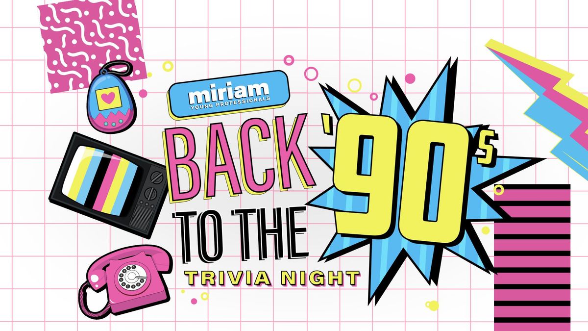 Miriam Young Professionals: Back to the '90s Trivia Night 