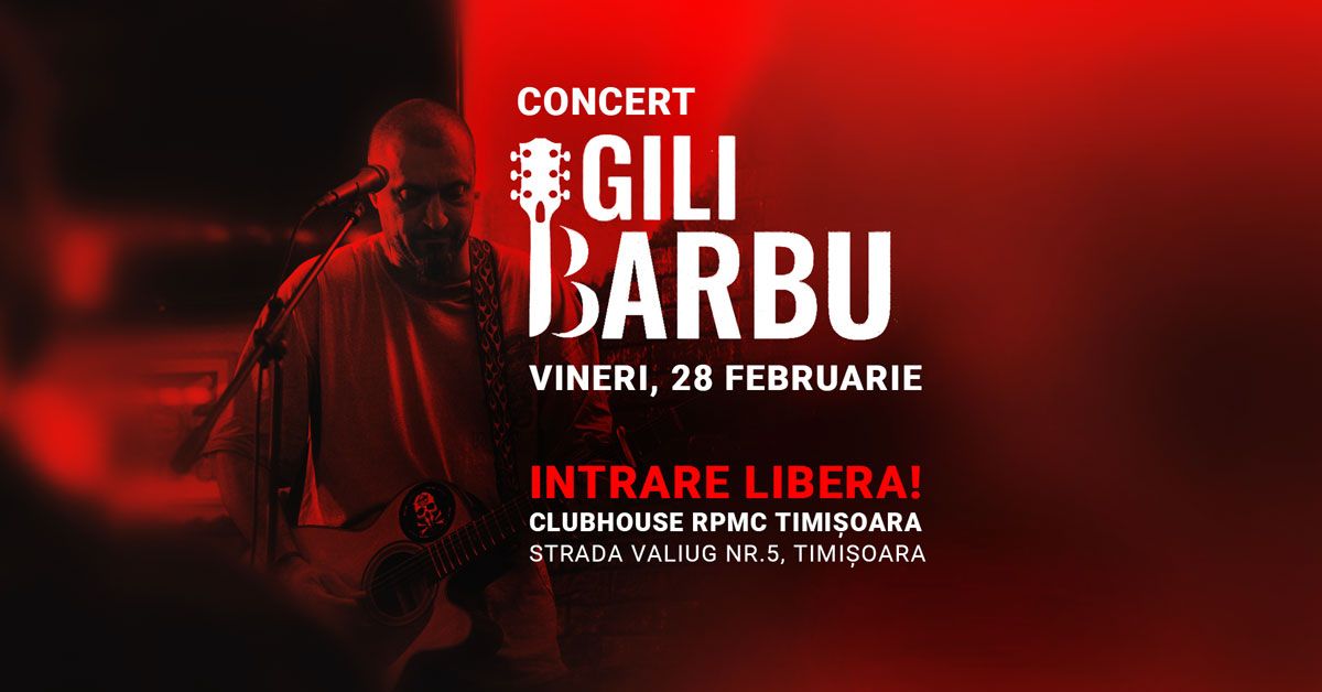 Concert Gili Barbu | Clubhouse RPMC Timisoara