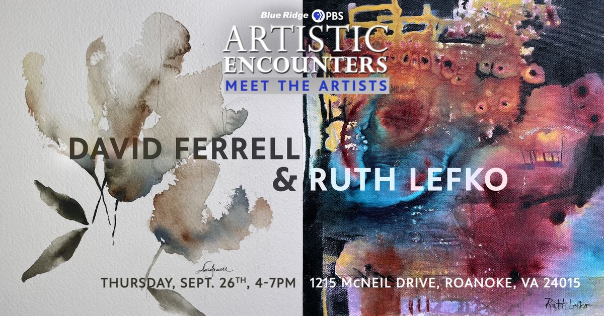 Artistic Encounters Meet the Artist: David Ferrell and Ruth Lefko