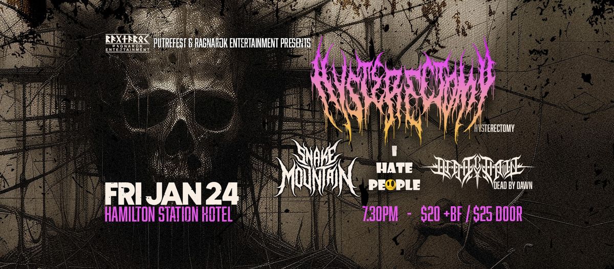 Hysterectomy + Snake Mountain + I Hate People + Dead By Dawn at the Hamo