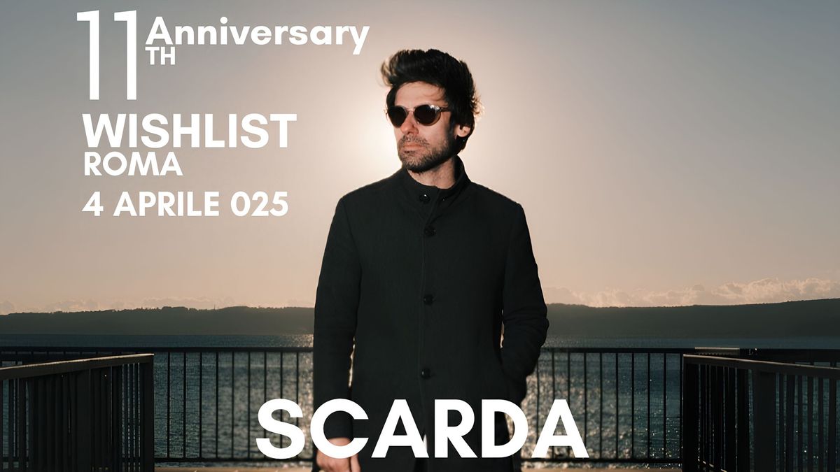 SCARDA - Wishlist Roma 11th Anniversary 