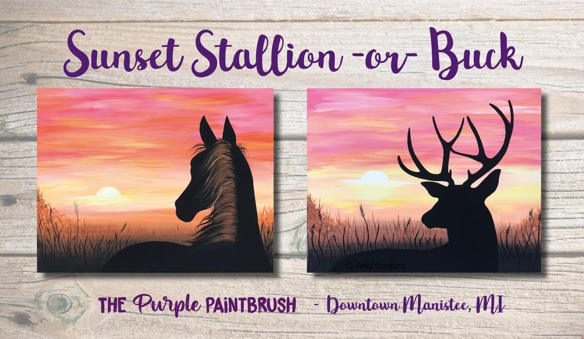 Sunset Stallion or Buck ~ Sip & Paint Party