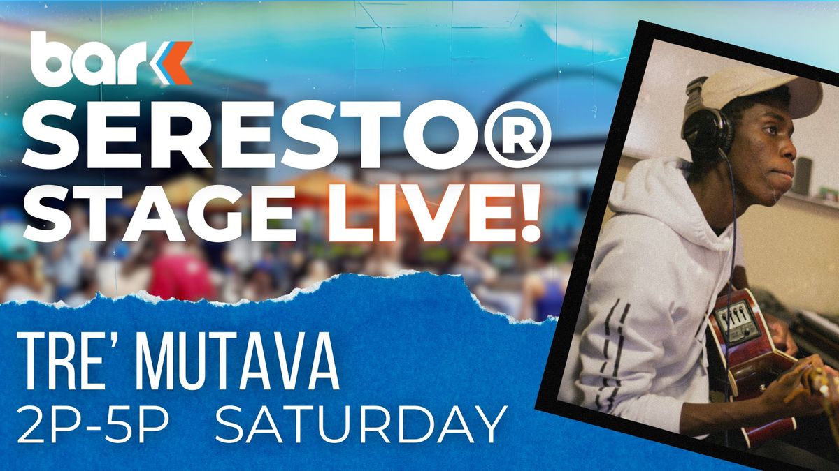 Seresto\u00ae Stage Live! ft Tre' Mutava