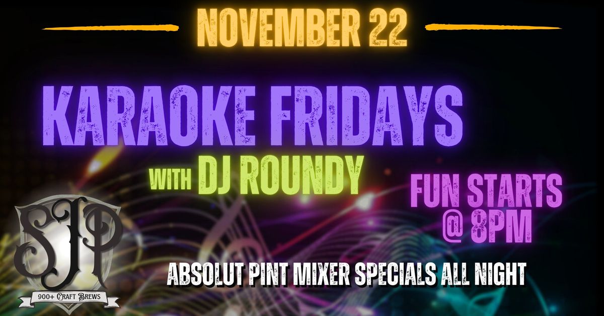 Karaoke Fridays w\/ DJ Roundy