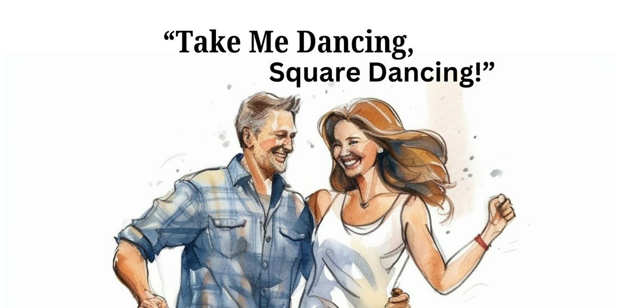 Take Me Dancing, Square Dancing! Party Night! 