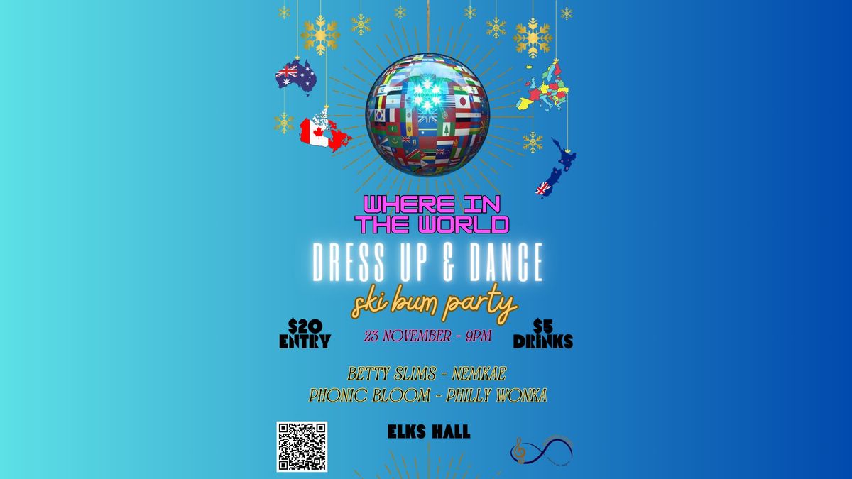 SKI BUM DRESS UP & DANCE 'WHERE IN THE WORLD' - NOV 23RD 9PM