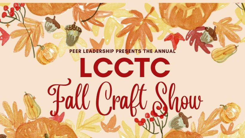 Annual Fall LCCTC Craft Show: October 5, 2024 9am-2pm @ LCCTC