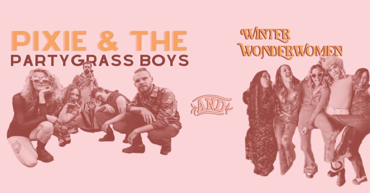 Pixie & the Partygrass Boys and WinterWonderWomen w\/ Bottlerocket Hurricane