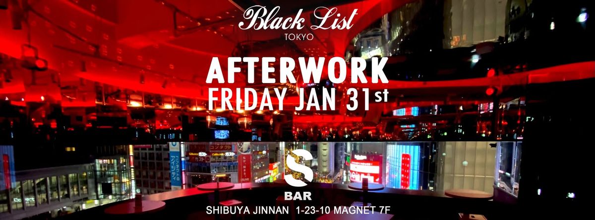 BlackList Afterwork at S Bar Magnet Shibuya 7F