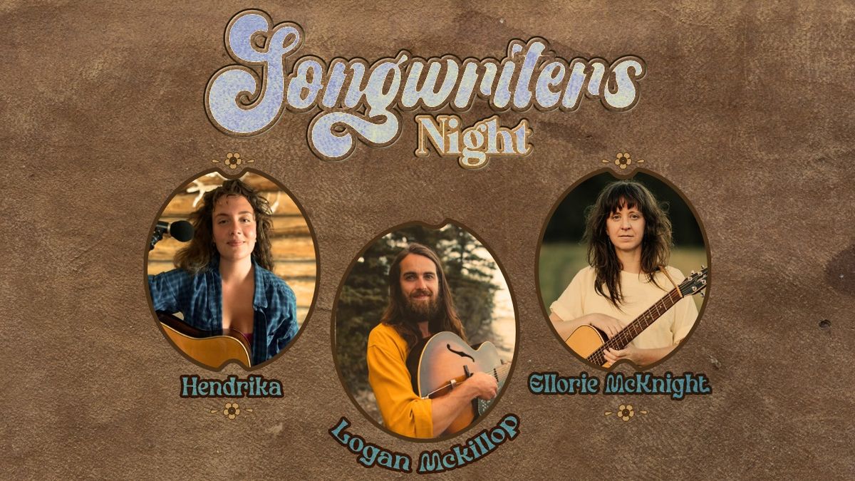 Songwriters Night with Ellorie McKnight, Logan McKillop & Hendrika