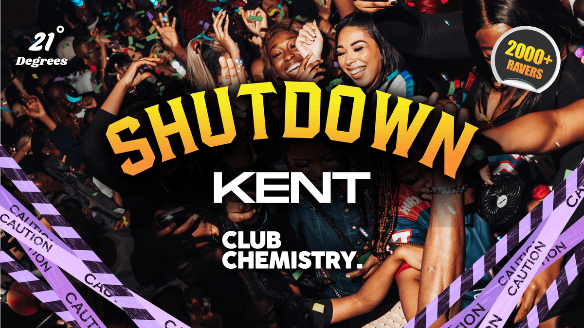 SHUTDOWN KENT - Kent's Most In Demand Event EVER!