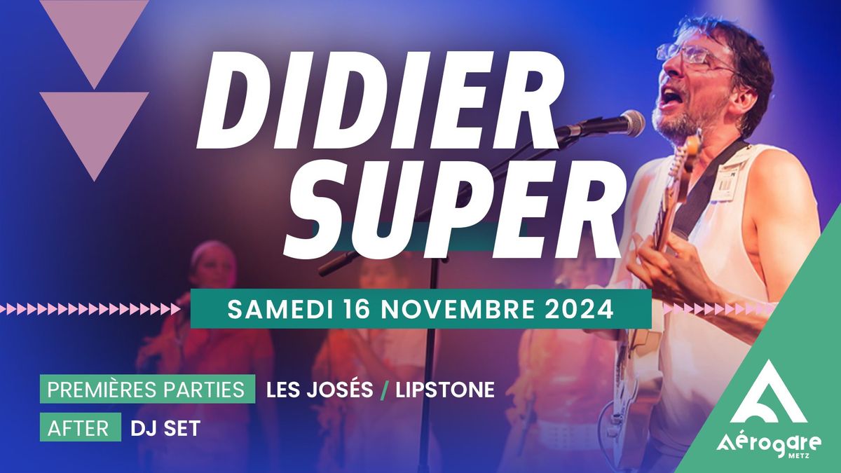 Didier Super + Lipstone + Les Jos\u00e9s 