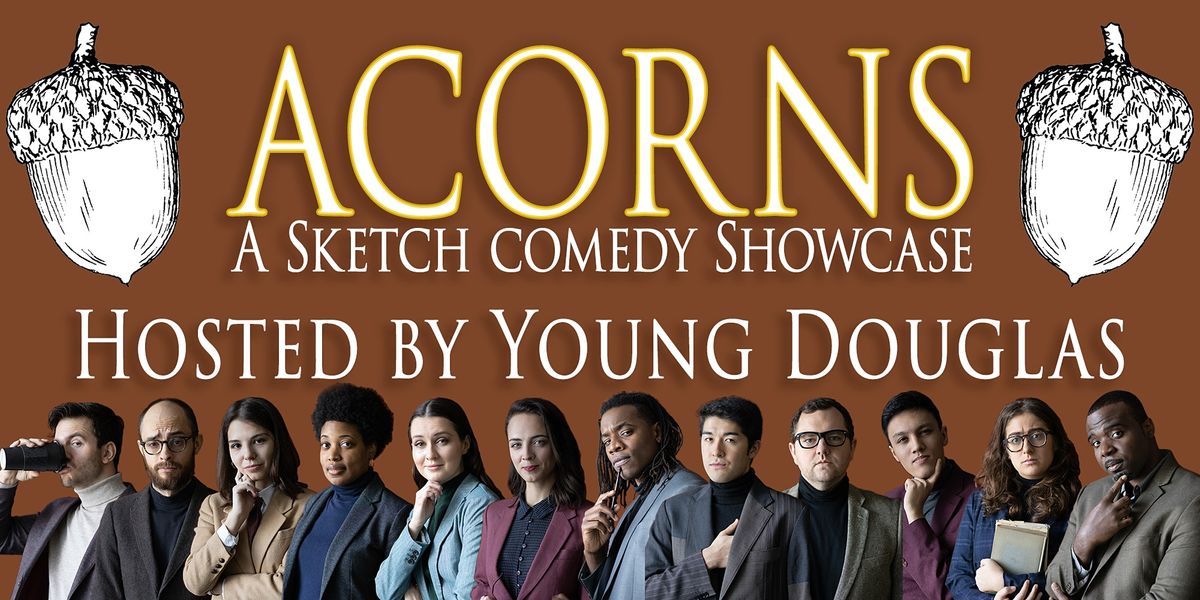 ACORNS: A Sketch Comedy Showcase
