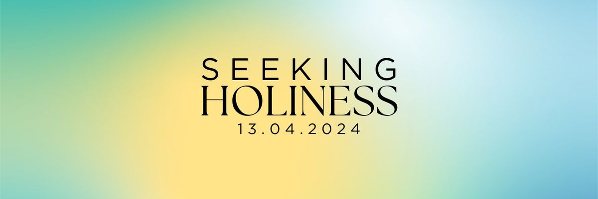 Seeking Holiness
