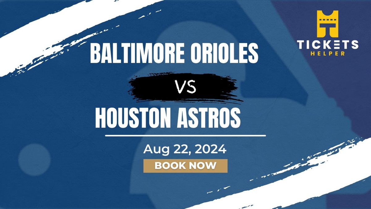 Baltimore Orioles vs. Houston Astros
