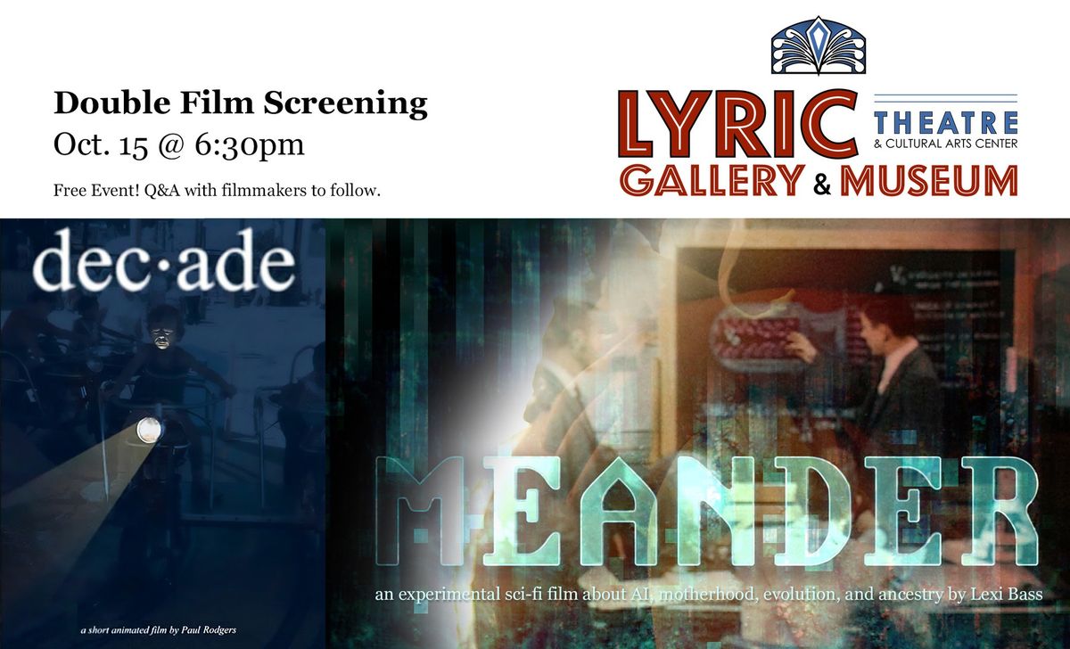 Double Film Screening @ The Lyric: Decade (2024) by Paul Rodgers & Meander (2024) by Lexi Bass