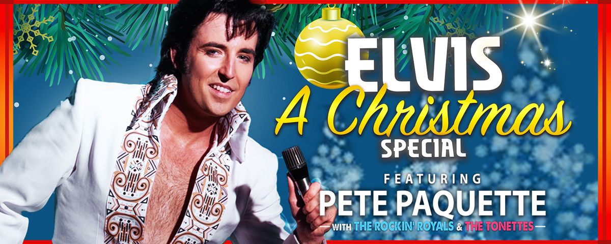 Elvis: A Christmas Special with Pete Paquette at Meridian Theatres at Centrepointe