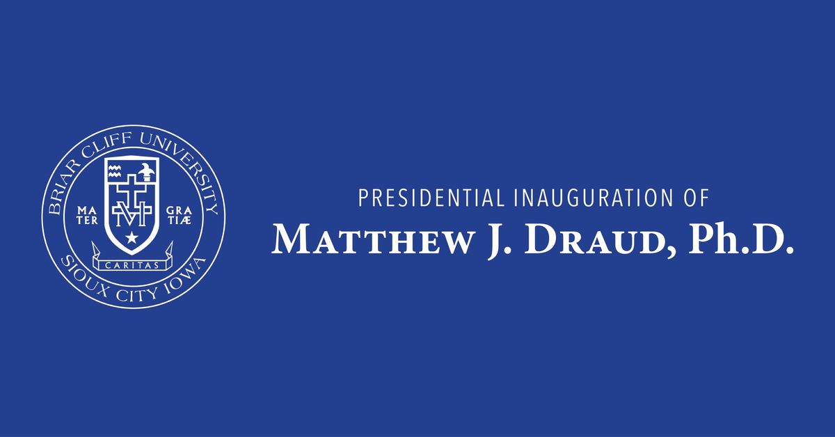 Presidential Inauguration of Matthew J. Draud, Ph.D.